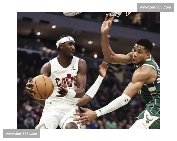 雄鹿对决骑士强强碰撞字母哥与米切尔巅峰之夜东部榜首争夺战全景解析